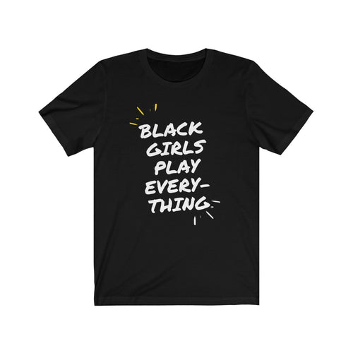 Black Girls Play Everything Tee