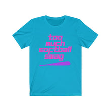 Load image into Gallery viewer, Too Much SoftBall Swag Tee (Adult)