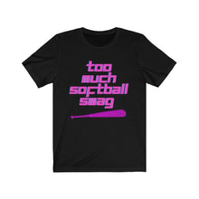 Load image into Gallery viewer, Too Much SoftBall Swag Tee (Adult)